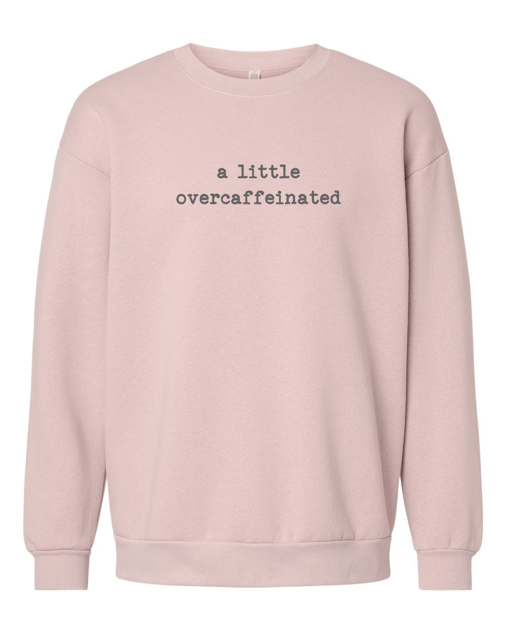 Overcaffeinated Crewneck
