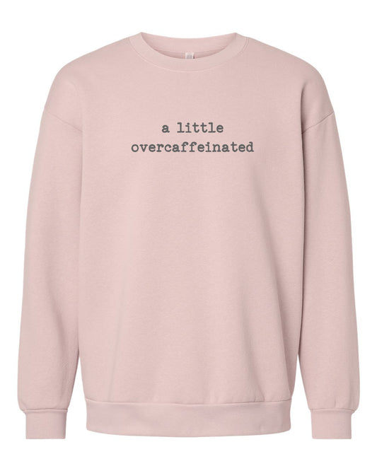 Overcaffeinated Crewneck